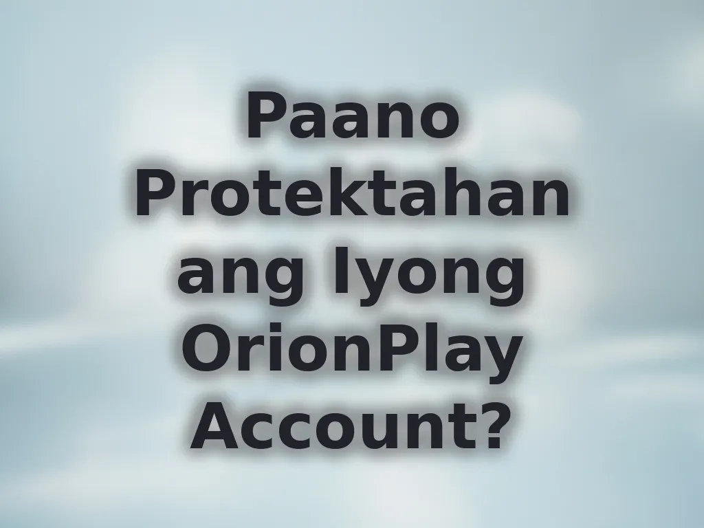 Security Tips para sa OrionPlay